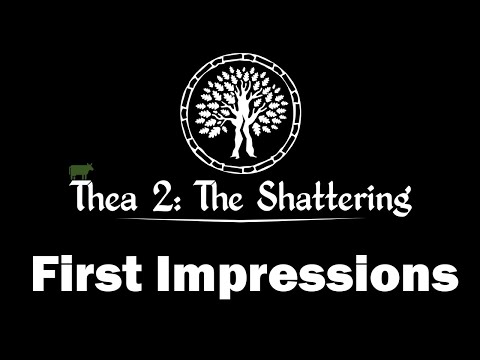 First Impressions: Thea 2 - The Shattering