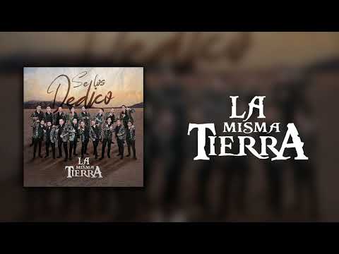 Banda La Misma Tierra -  Se Los Dedico  (Video Lyric)