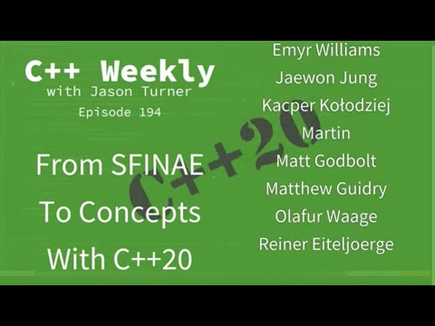 C++ Weekly - Ep 194 - From SFINAE To Concepts With C++20