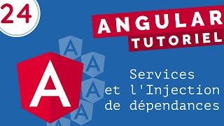 Tutoriel Angular #24 - Comprendre les services et l&#39;injection des dépendances