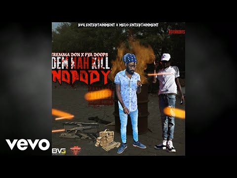 Tremma Don, Fya Doops - Dem Nah Kill Nobody (Official Audio)