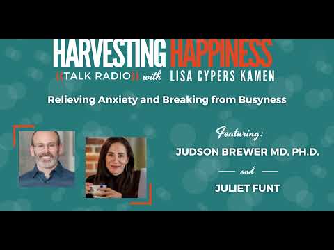 Relieving Anxiety and Breaking from Busyness with Judson Brewer MD, Ph.D. & Juliet Funt
