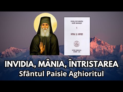 #1 INVIDIA, MÂNIA, ÎNTRISTAREA- Sfântul Paisie Aghioritul, cartea "Patimi și Virtuți"