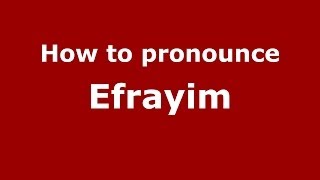 How to pronounce Efrayim