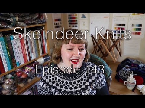 Skeindeer Knits Ep. 143: an incoherent return