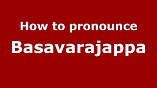 How to pronounce Basavarajappa