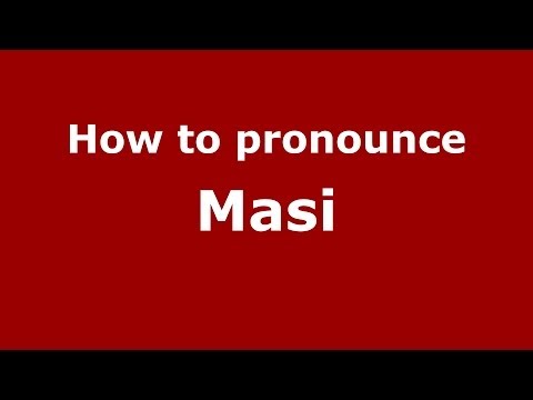 How to pronounce Masi