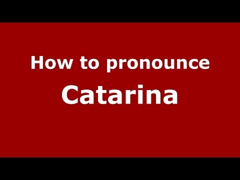 How to pronounce Catarina (Brazilian Portuguese/São Paulo, Brazil)  - PronounceNames.com