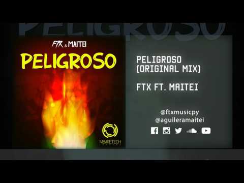 FTX & Maitei - Peligroso (Original Mix)