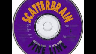 Scatterbrain - Fine Line (Edit Of LP Version)