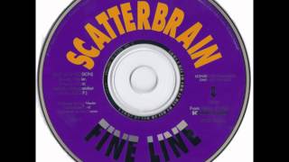 Scatterbrain - Fine Line (Edit Of LP Version)