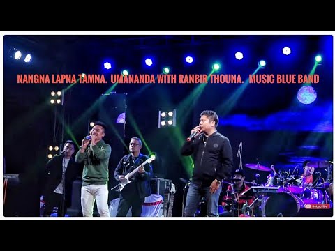 Nangna Lapna Tamna - Umananda & Ranbir Thouna with BLUE BAND