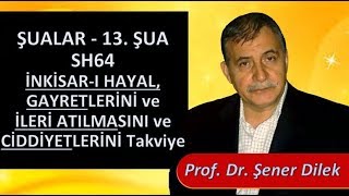 Prof. Dr. Şener Dilek - 13. Şua - Sh344 - İnkisar-ı Hayal, Gayretlerini ve İleri Atılmasını...