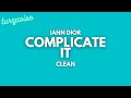 Iann Dior - Complicate It (Clean + Lyrics)