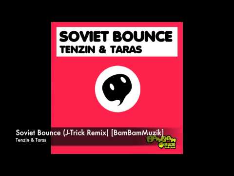 Tenzin & Taras - Soviet Bounce (J-Trick Remix) [BamBamMuzik]