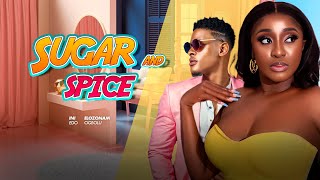 SUGAR  AND SPICE - Ini Edo &amp; Elozonam in hot new love film