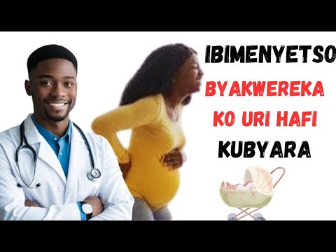 Ibimenyetso 10 byakwereka ko Uri hafi Kubyara (Kuva ku byumweru 2 kugeza ku munsi wo kubyara)