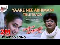 Yaare Nee Abhimani Title Track HD Video Song Shivarajkumar Sangeetha Hamsalekha