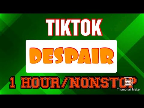 Tiktok | Despair | 1 Hour/Nonstop