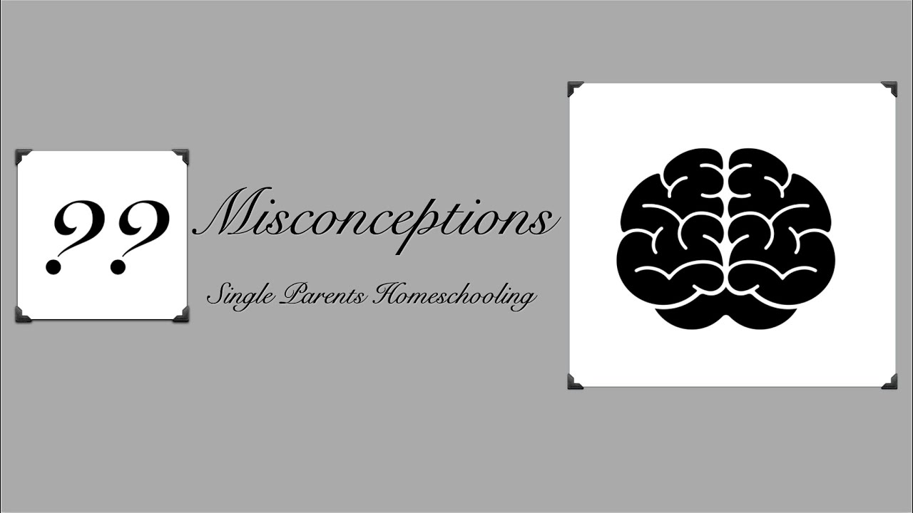 Misconception : Single Parent & Homeschooling