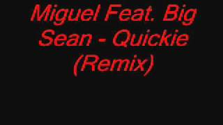 Miguel Feat. Big Sean - Quickie (Remix)