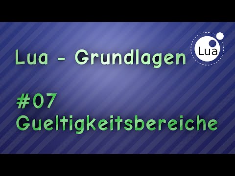 Lua Grundlagen - Tutorial #07 - Gültigkeitsbereiche