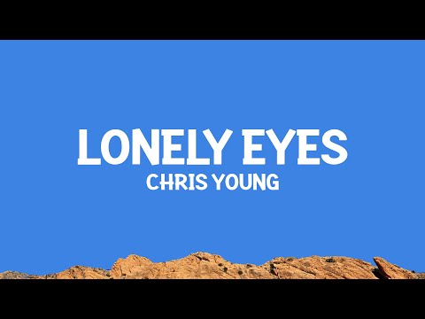 @ChrisYoung - Lonely Eyes (Lyrics)