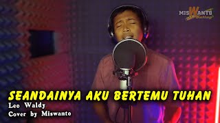 Download lagu SEANDAINYA AKU BERTEMU TUHAN || COVER BY MISWANTO & DOWII TEWELL mp3
