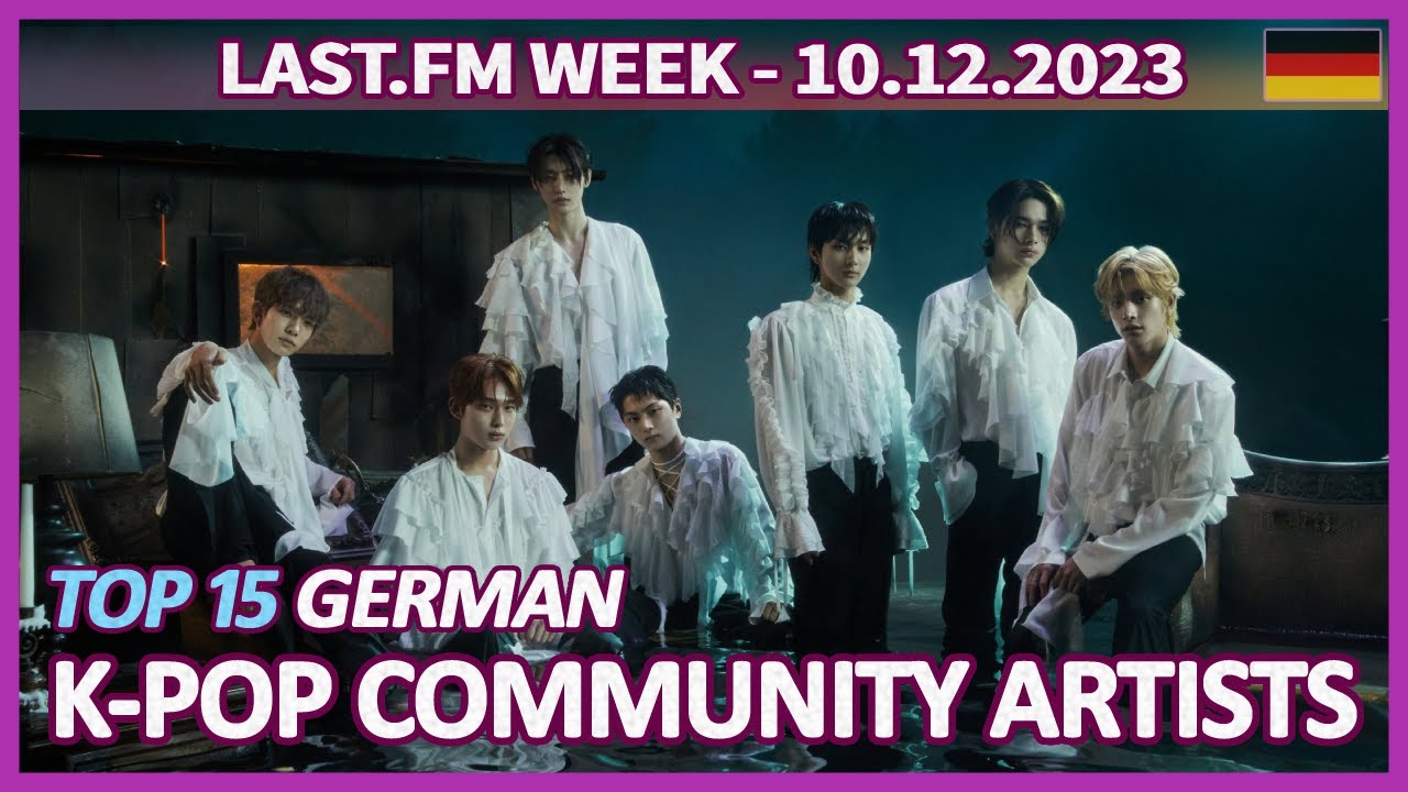 (TOP 15) German K-Pop Community Artists - LAST.FM | Weekly Charts 10.12.2023
