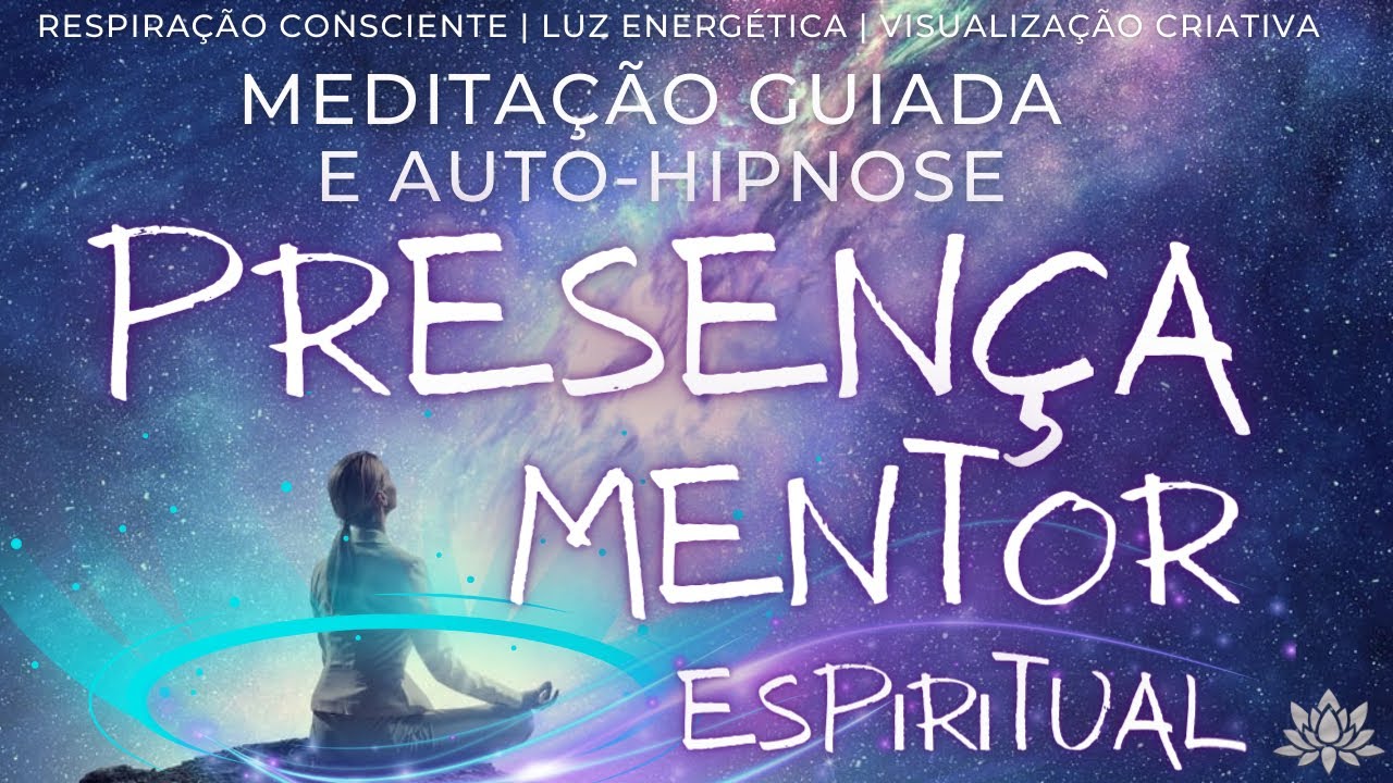 SINTA PRESENÇA DO SEU MENTOR ESPIRITUAL | Exercício Completo | Cura e Proteção + Energia Positiva