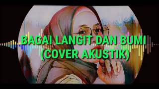 Download lagu BAGAIKAN LANGIT DAN BUMI (Cover Akustik) Lirik mp3