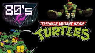 An 80's Kid - TEENAGE MUTANT HERO TURTLES