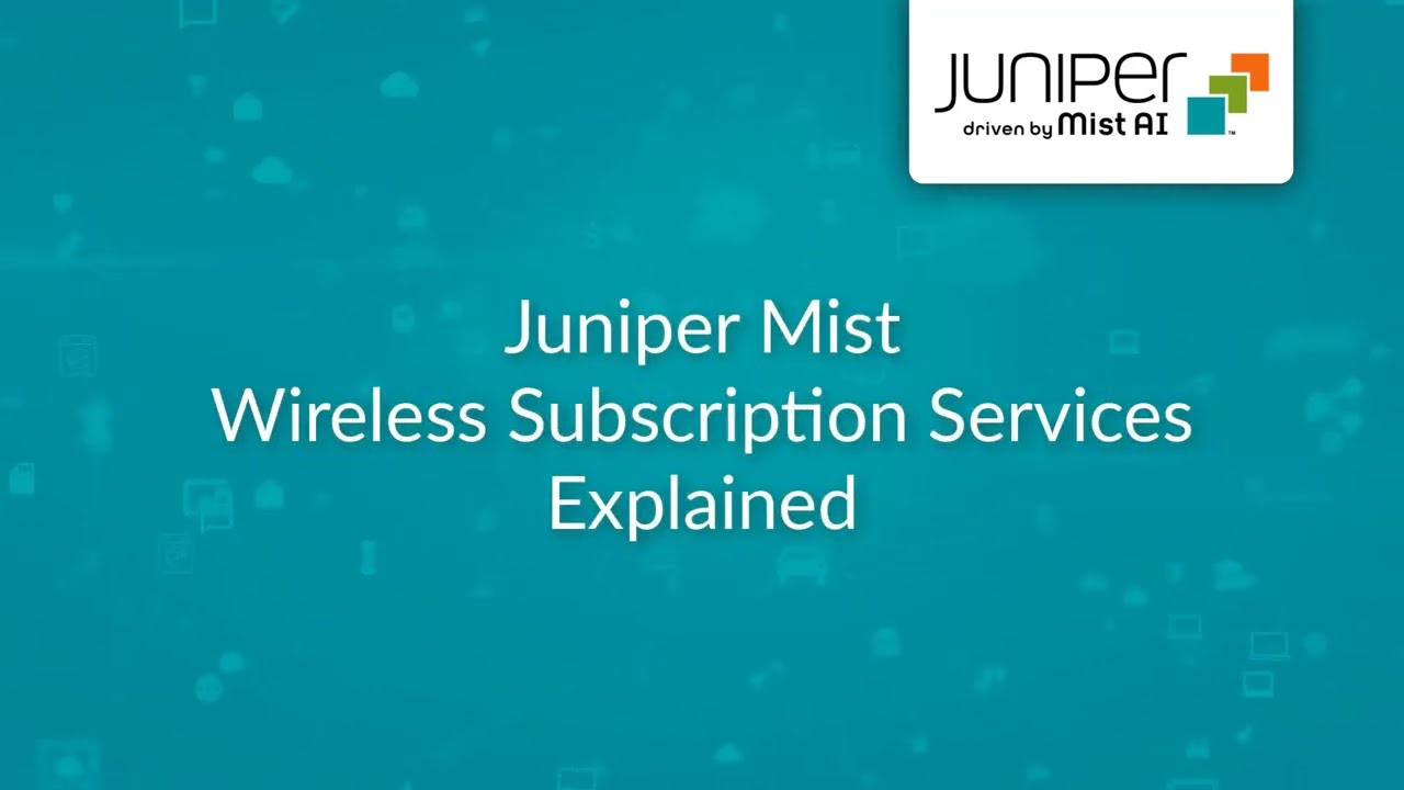 Juniper Mist Wireless Subscription Services Explained