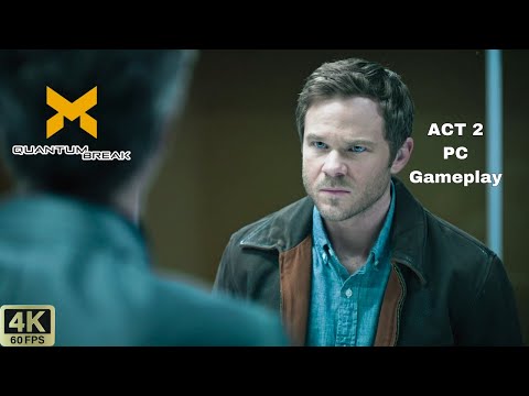 Quantum Break (2016) ACT 2 Gameplay Walkthrough PC (4K 60FPS)
