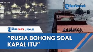 Respons Intel Internasional soal Rusia Lesatkan Tembakan Peringatan ke Kapal Kargo Turki: Itu Bohong