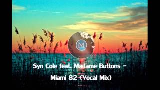 Syn Cole feat. Madame Buttons - Miami 82 (Vocal Mix)