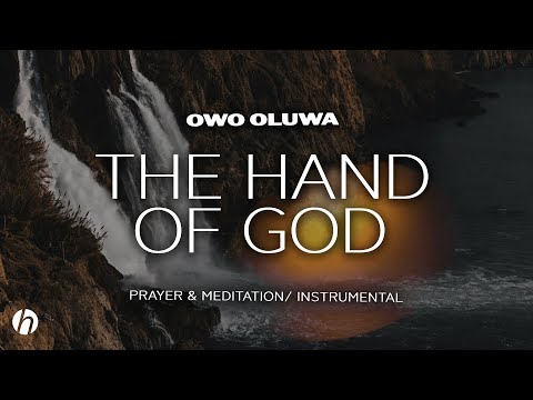 THE HAND OF GOD ( OWO OLUWA) / PROPHETIC WORSHIP INSTRUMENTAL / MEDITATION MUSIC