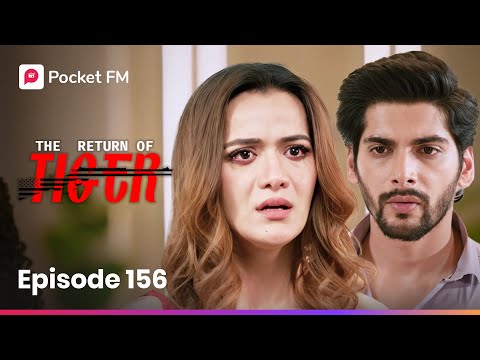 Episode 156 | The Return of Tiger | Pocket FM