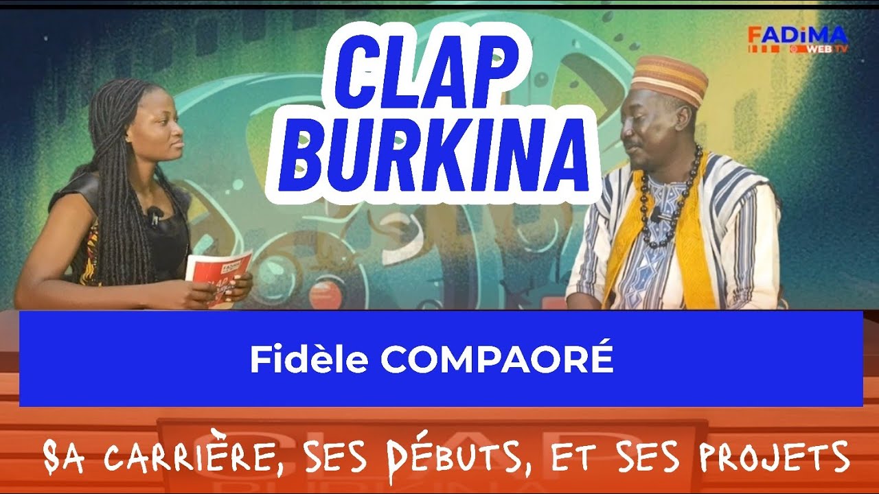 CLAP Burkina : Avec Fidèle COMPAORÉ. Artiste comédien Burkinabé.
