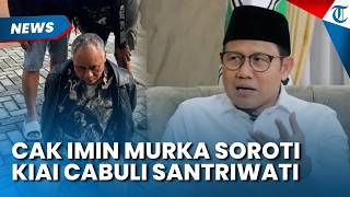 Cak Imin Murka Soroti Kiai Cabuli 50 Santriwati di Pati, Siapkan Aduan Kekerasan di Ponpes