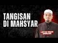 Ceramah Penuh Tangisan Di Mahsyar Ustaz Wadi Annuar