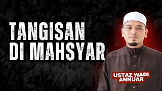 Download lagu Ceramah Penuh -Tangisan di Mahsyar | Ustaz Wadi Annuar mp3