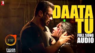 Daata Tu   Full Song Audio   Tiger Zinda Hai   Shreya Ghoshal   Vishal and Shekhar   YouTube