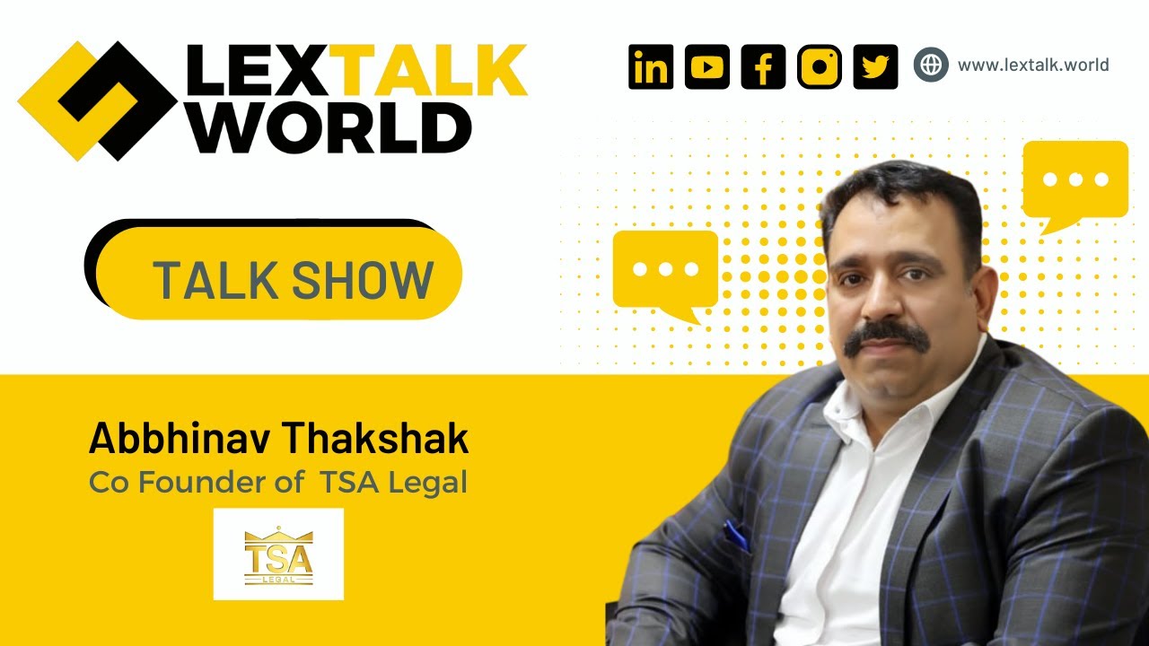 LexTalk World Talk Show with Abbhinav Thakshak, Co Founder of  TSA Legal.