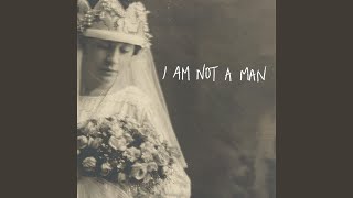 I Am Not a Man