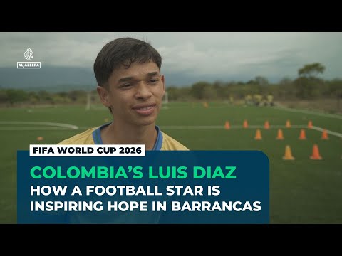 Colombia’s Luis Diaz: How a World Cup football star is giving Barrancas new hope