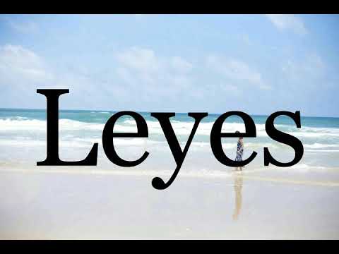 How To Pronounce Leyes🌈🌈🌈🌈🌈🌈Pronunciation Of Leyes