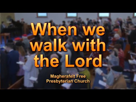 When we walk with the Lord