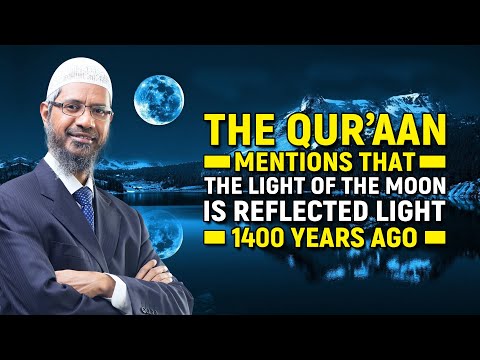 The Quran Mentions that the Light of the Moon is Reflected Light 1400 years ago - Dr Zakir Naik