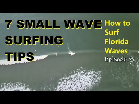 How to Surf Florida Waves Episode 8 - SEVEN TIPS for Small Wave Surfing Success in Paradise